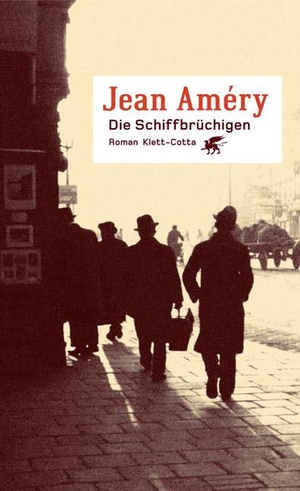 Améry, Jean. Die Schiffbrüchigen. Klett-Cotta Verlag, 2007.