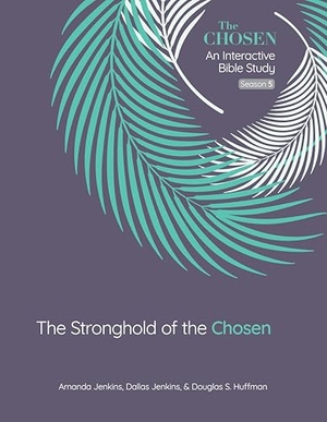 Jenkins, Amanda / Jenkins, Dallas et al. The Stronghold of the Chosen - An Interactive Bible Study Season 5 Volume 5. David C Cook, 2025.