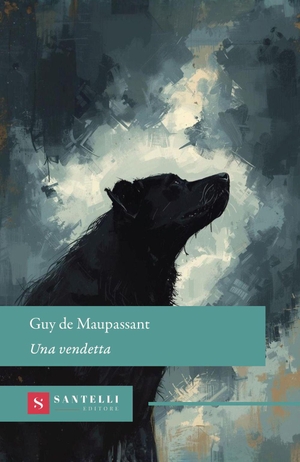 Maupassant, Guy de. Una vendetta. Santelli Editore, 2026.