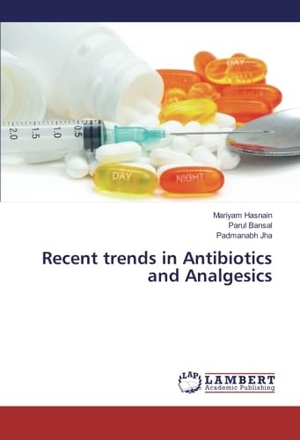 Hasnain, Mariyam / Bansal, Parul et al. Recent trends in Antibiotics and Analgesics. LAP LAMBERT Academic Publishing, 2016.