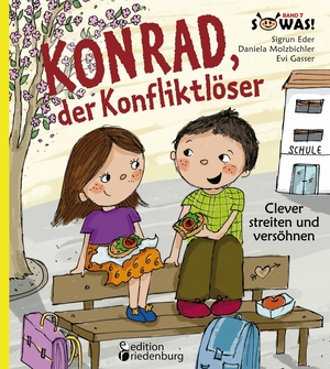 Eder, Sigrun / Molzbichler, Daniela et al. Konrad, der Konfliktlöser - Clever streiten und versöhnen. edition riedenburg e.U., 2014.