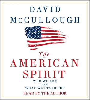 Mccullough, David. The American Spirit: Who We Are and What We Stand for. SIMON & SCHUSTER, 2017.