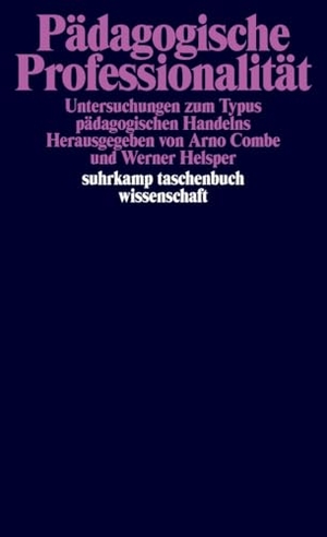 Helsper, Werner / Arno Combe (Hrsg.). Pädagogische Professionalität - Untersuchungen zum Typus pädagogischen Handelns. Suhrkamp Verlag, 2012.