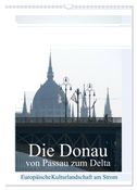 Die Donau von Passau zum Delta (Wandkalender 2024 DIN A3 hoch), CALVENDO Monatskalender