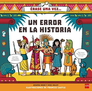 Wood, A. J. / Mike Jolley. Érase una vez-- Un error en la historia. Fundación Santa María-Ediciones SM, 2018.