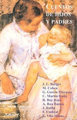 Rulfo, Juan / Martín Gaite, Carmen et al. cuentos de hijos y padres : estampas de familia. Páginas de Espuma SL, 2001.