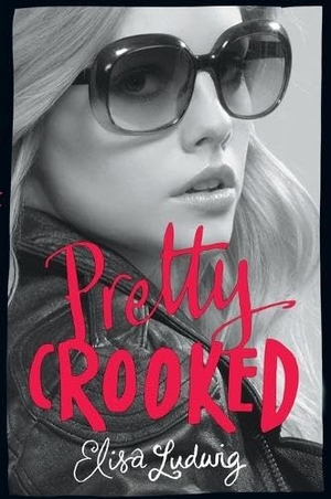 Ludwig, Elisa. Pretty Crooked. HarperCollins, 2014.
