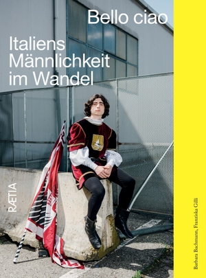 Bachmann, Barbara / Franziska Gilli. Bello ciao - Italiens Männlichkeit im Wandel. Edition Raetia, 2026.