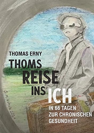 Erny, Thomas. Thoms Reise ins Ich - In 66 Tagen zur chronischen Gesundheit. tredition, 2021.