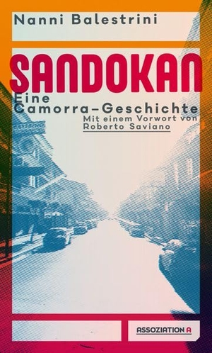Balestrini, Nanni. Sandokan - Eine Camorra-Geschichte. Assoziation A, 2018.