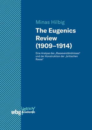 Hilbig, Minas. The Eugenics Review (1909-1914) - Eine Analyse des "Rasseverständnisses" und der Konstruktion der "britischen Rasse". Herder Verlag GmbH, 2020.