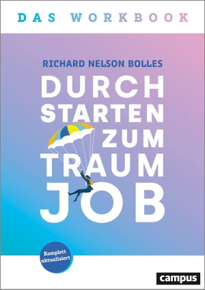 Bolles, Richard Nelson. Durchstarten zum Traumjob - Das Workbook. Campus Verlag GmbH, 2026.