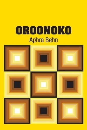 Behn, Aphra. Oroonoko. Simon & Brown, 2018.