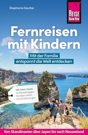 Sautter, Stephanie. Reise Know-How Fernreisen mit Kindern - Mit der Familie entspannt die Welt entdecken. Reise Know-How Rump GmbH, 2026.