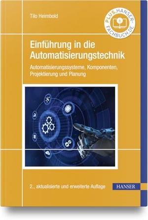 Heimbold, Tilo. Einführung in die Automatisierungstechnik - Automatisierungssysteme, Komponenten, Projektierung und Planung. Hanser Fachbuchverlag, 2025.