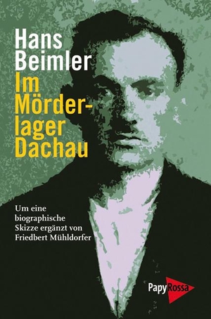 Hans Beimler. Im Mörderlager Dachau - Herausgegeben, kommentiert und um eine biographische Skizze ergänzt von Friedbert Mühldorfer. PapyRossa Verlag, 2018.