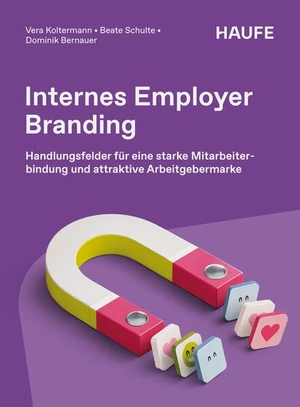 Koltermann, Vera / Schulte, Beate et al. Internes Employer Branding - Handlungsfelder für eine starke Mitarbeiterbindung und attraktive Arbeitgebermarke. Haufe-Lexware GmbH, 2026.