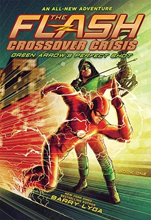 Lyga, Barry. The Flash: Green Arrow's Perfect Shot (Crossover Crisis #1). Harry N. Abrams, 2021.