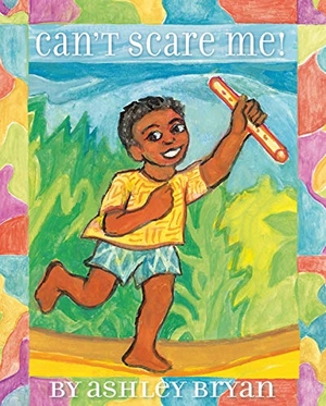 Bryan, Ashley. Can't Scare Me!. Atheneum Books for Young Readers, 2013.