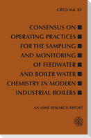 Consensus on Operating Practices for the Sampling and Monitoring of Feedwater and Boiler Water Chemistry in Modern Industrial Boilers