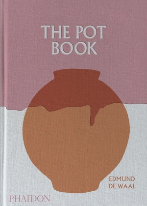 de Waal, Edmund / Clare, Claudia et al. The Pot Book - A Global Survey of Ceramic Craft and Design. Phaidon Verlag GmbH, 2026.