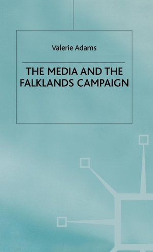 Adams, Valerie / Adams. Media and Falklands Campaign. Springer Nature B.V., 1986.
