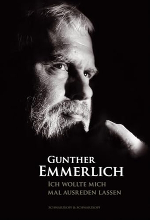 Emmerlich, Gunther. ICH WOLLTE MICH MAL AUSREDEN LASSEN (Teil 1 der Autobiografie, Paperback) - Autobiographie. Schwarzkopf + Schwarzkopf, 2024.