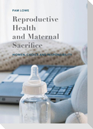 Reproductive Health and Maternal Sacrifice