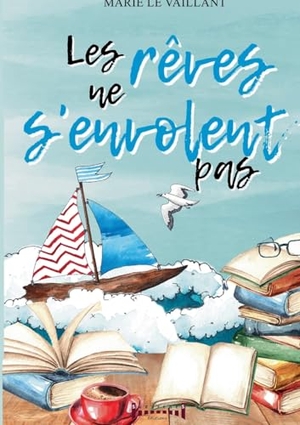 Marie Le Vaillant. Les rêves ne s'envolent pas. Sudarènes Editions, 2025.