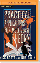 Practical Applications for Multiverse Theory