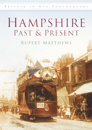 Matthews, Rupert. Hampshire Past & Present. History Press, 2011.