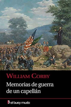 Cerdá García, David / William Corby. Memorias de guerra de un capellán : tres años de la célebre Brigada Irlandesa del Ejército del Potomac. Buey Mudo (palabra), 2018.