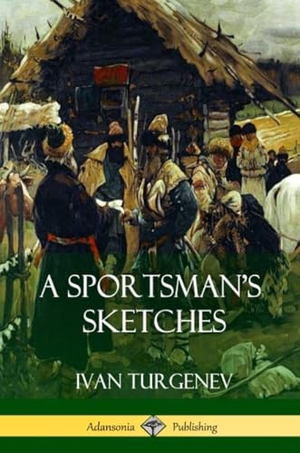 Turgenev, Ivan. A Sportsman's Sketches. Lulu.com, 2018.