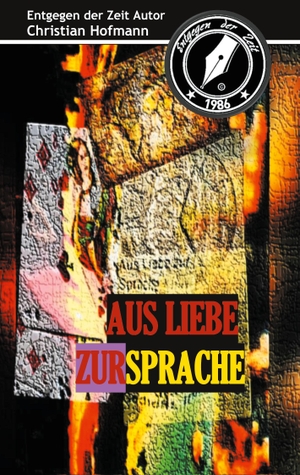 Hofmann, Christian. Aus Liebe zur Sprache - Entgegen der Zeit. Books on Demand, 2020.