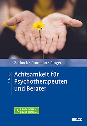 Zarbock, Gerhard / Ammann, Axel et al. Achtsamkeit für Psychotherapeuten und Berater - Mit E-Book inside und Arbeitsmaterial. Psychologie Verlagsunion, 2019.