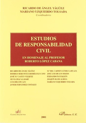 Ángel Yágüez, Ricardo de / Mariano Yzquierdo Tolsada. Estudio de responsabilidad civil : en homenaje al profesor Roberto López Cabana. Editorial Dykinson, S.L., 2001.