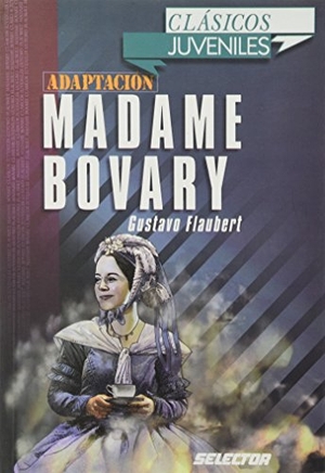 Flaubert, Gustave. Madame Bovary. Para Jovenes. Selector, 2006.