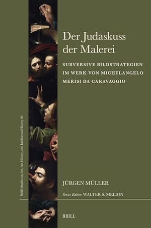 Müller, Jürgen. Der Judaskuss Der Malerei - Subversive Bildstrategien Im Werk Von Michelangelo Merisi Da Caravaggio. Brill, 2026.