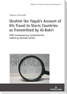Ibrahim ibn Yaqub¿s Account of His Travel to Slavic Countries as Transmitted by Al-Bakri