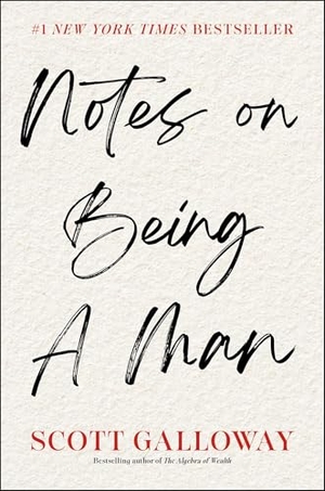 Galloway, Scott. Notes on Being a Man. Simon & Schuster, 2025.
