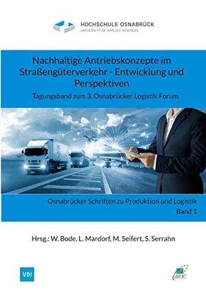 Bode, Wolfgang / Lutz Mardorf et al (Hrsg.). Nachhaltige Antriebskonzepte im Straßengüterverkehr - Entwicklung und Perspektiven - Tagungsband zum 3. Osnabrücker Logistik Forum. Books on Demand, 2022.