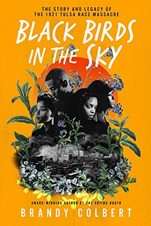 Colbert, Brandy. Black Birds in the Sky - The Story and Legacy of the 1921 Tulsa Race Massacre /]Cbrandy Colbert. HarperCollins, 2021.
