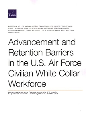 Keller, Kirsten M / Yeung, Douglas et al. Advancement and Retention Barriers in the U.S. Air Force Civilian White Collar Workforce - Implications for Demographic Diversity. RAND Corporation, 2021.