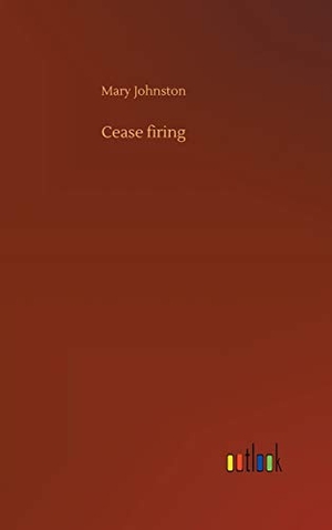 Johnston, Mary. Cease firing. Outlook Verlag, 2018.