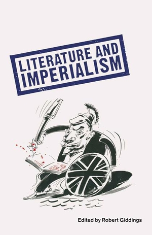 Giddings, Robert. Literature And Imperialism. Palgrave Macmillan UK, 1991.