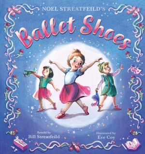 Ballet Shoes - A picture book retelling of a timeless tale. Hachette Children's  Book, 2026.