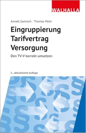 Gamisch, Annett / Thomas Mohr. Eingruppierung Tarifvertrag Versorgung - Den TV-V korrekt umsetzen. Walhalla und Praetoria, 2024.