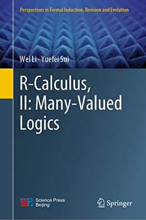 Sui, Yuefei / Wei Li. R-Calculus, II: Many-Valued Logics. Springer Nature Singapore, 2022.