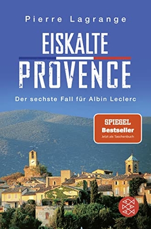 Lagrange, Pierre. Eiskalte Provence - Ein neuer Fall für Albin Leclerc. FISCHER Taschenbuch, 2021.