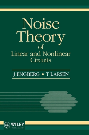 Engberg / Larsen et al. Noise Theory Linear   Nonlinear Circuits. John Wiley & Sons, 1995.